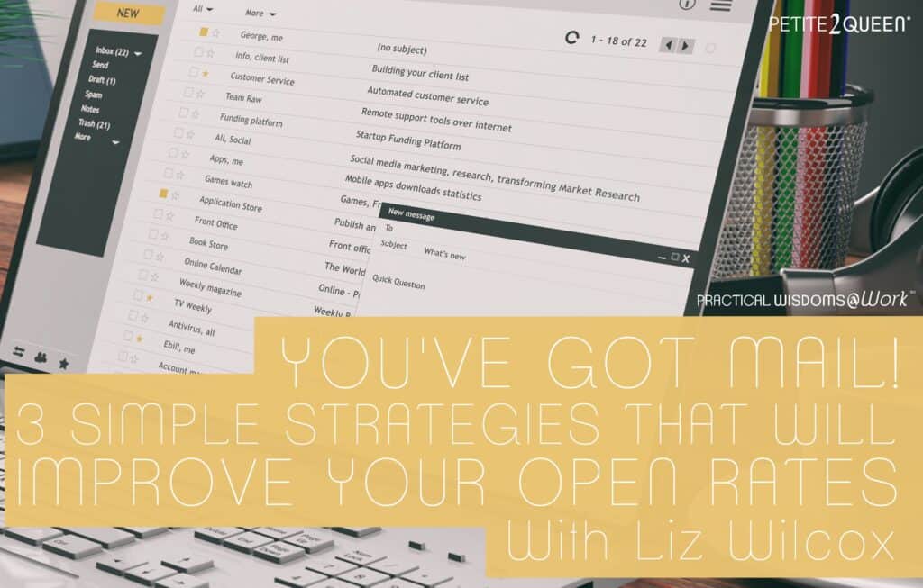 You've Got Mail! 3 Simple Strategies That Will Improve Your Open Rates