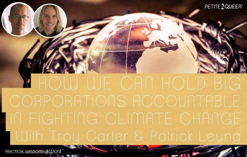 How We Can Hold Big Corporations Accountable in Fighting Climate Change - Troy Carter & Patrick Leung