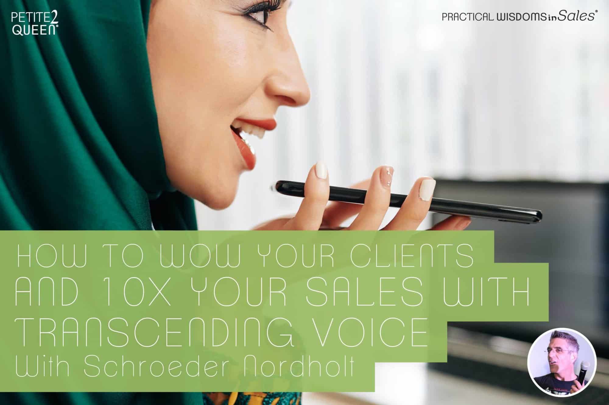 How to WOW Your Clients and 10X Your Sales With Transcending Voice
