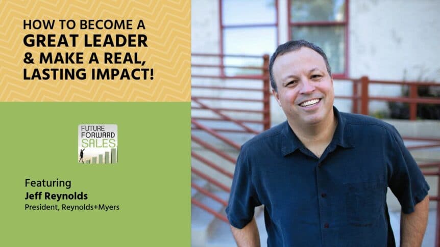 How to Become a Great Leader and Make a Real, Lasting Impact!