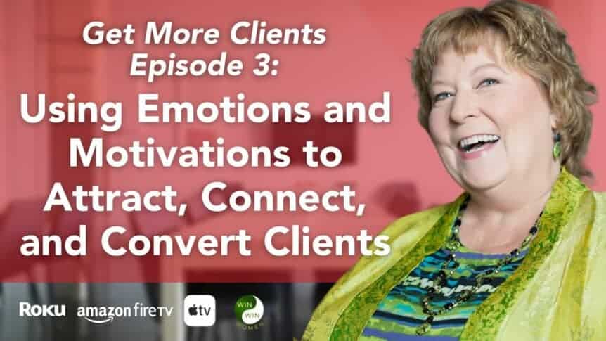 Using Emotions and Motivations to Attract, Connect, and Convert Clients