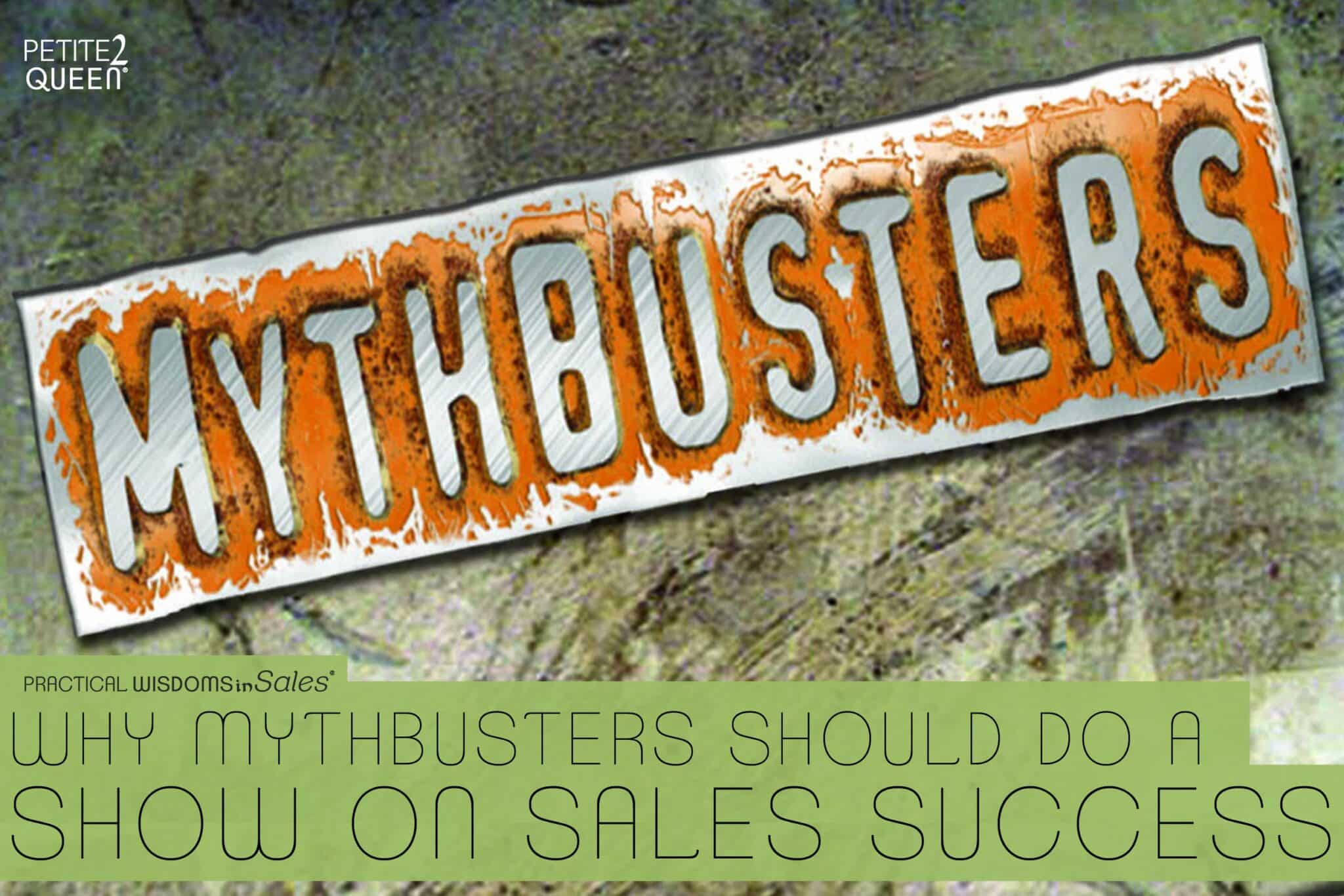 Why MythBusters Should Do a Show on Sales Success - Strategic Sales Queen