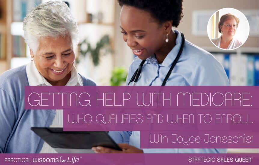 Getting Help with Medicare: Who Qualifies and When to Enroll