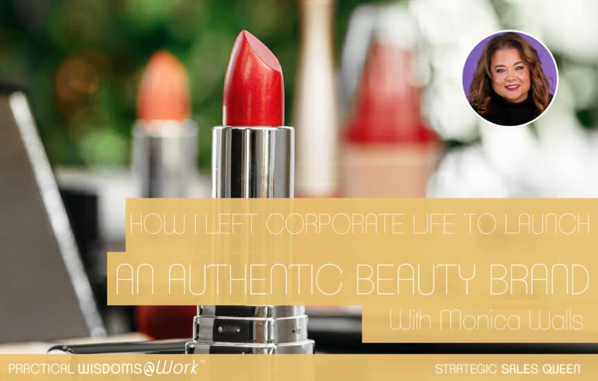 How I Left Corporate Life to Launch an Authentic Beauty Brand - Monica Walls