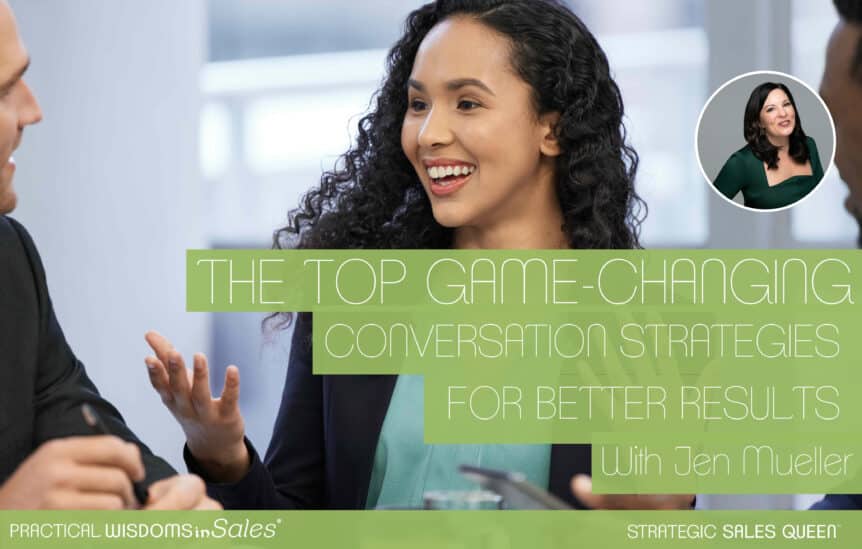 The Top Game-Changing Conversation Strategies for Better Results - Jen Mueller