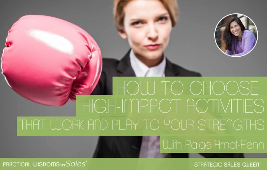 How to Choose High-Impact Activities That Work and Play to Your Strengths - Paige Arnof-Fenn