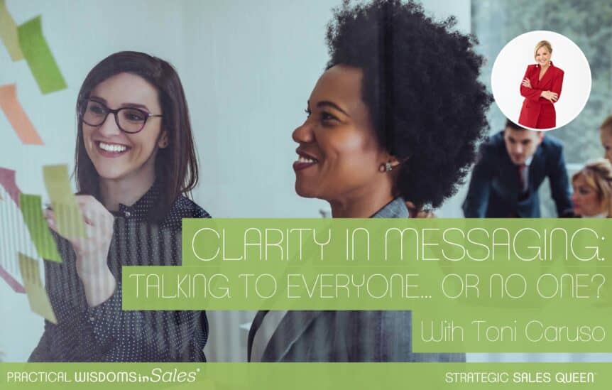 Clarity in Messaging: Talking to Everyone... Or No One? - Toni Caruso