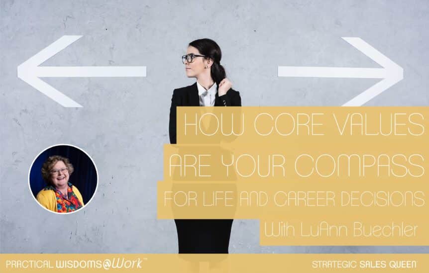 How Core Values Are Your Compass for Life and Career Decisions - LuAnn Buechler